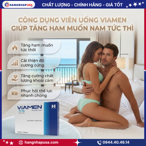 Công dụng viên uống Viamen giúp tăng ham muốn nam tức thì 