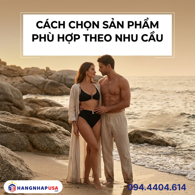 Cách chọn sản phẩm phù hợp theo nhu cầu