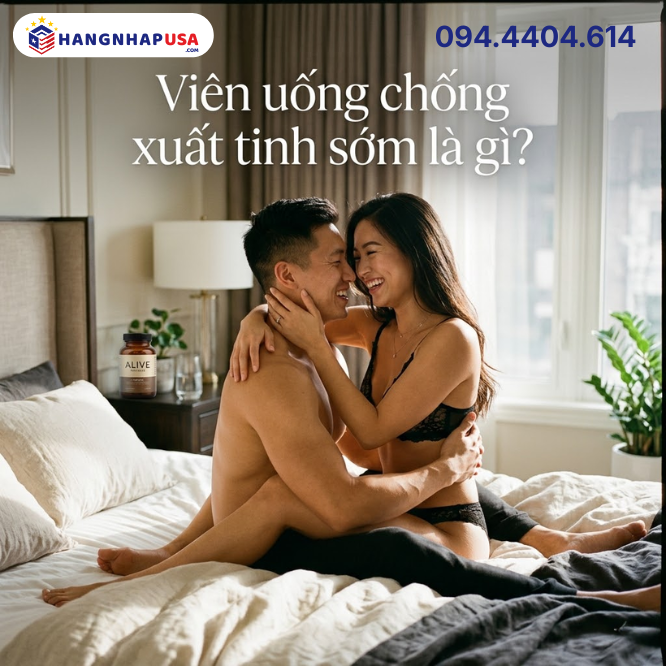 Viên uống chống xuất tinh sớm là gì?