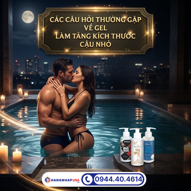 Các câu hỏi thường gặp về gel làm tăng kích thước cậu nhỏ