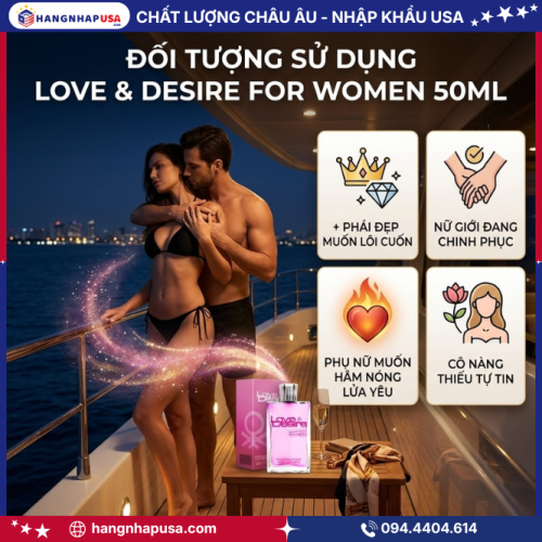 Đối tượng sử dụng Love & Desire For Women 50ml
