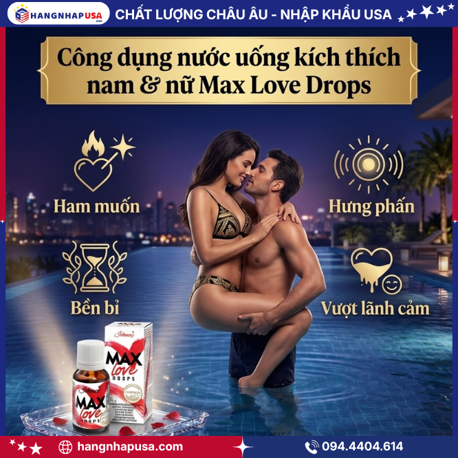 Công dụng nước uống kích thích nam & nữ Max Love Drops