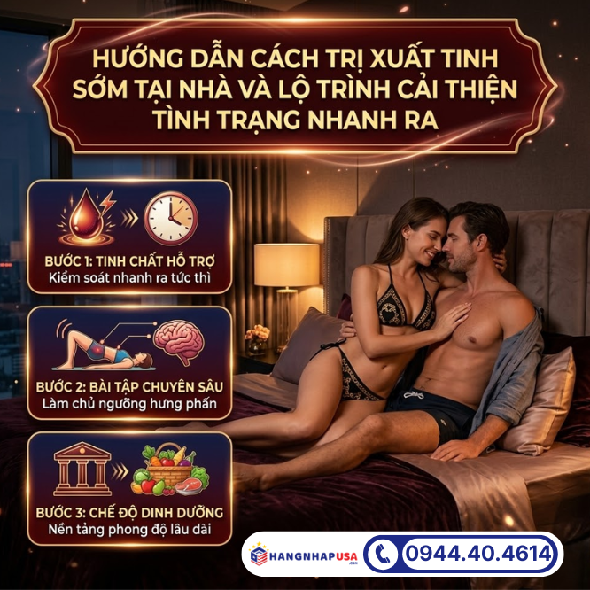 Hướng dẫn cách trị xuất tinh sớm tại nhà và lộ trình cải thiện tình trạng nhanh ra