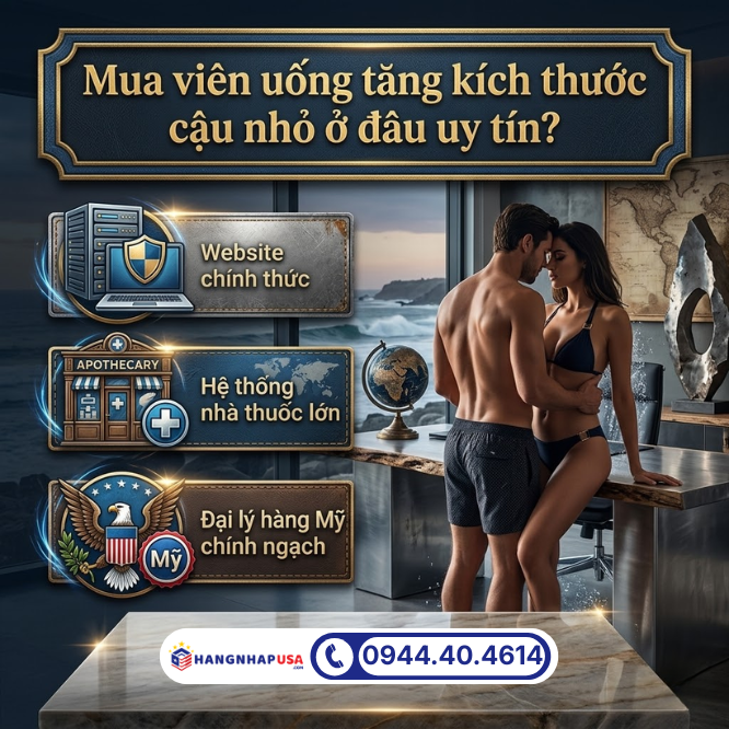 Mua viên uống tăng kích thước cậu nhỏ ở đâu uy tín?