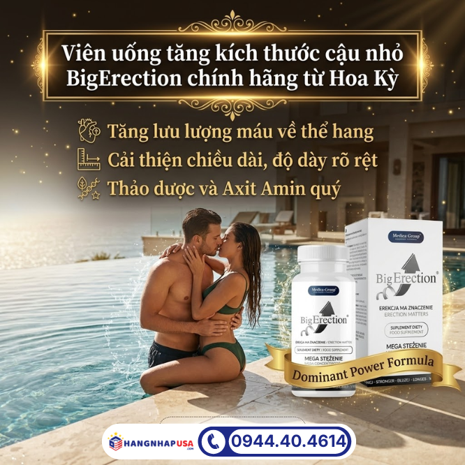 Viên uống tăng kích thước cậu nhỏ BigErection chính hãng từ Hoa Kỳ