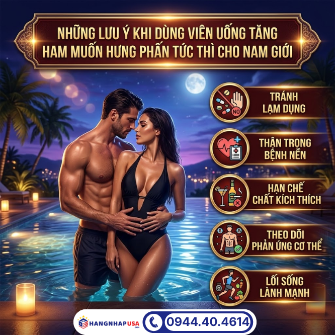 Những lưu ý khi dùng viên uống tăng ham muốn hưng phấn tức thì cho nam giới