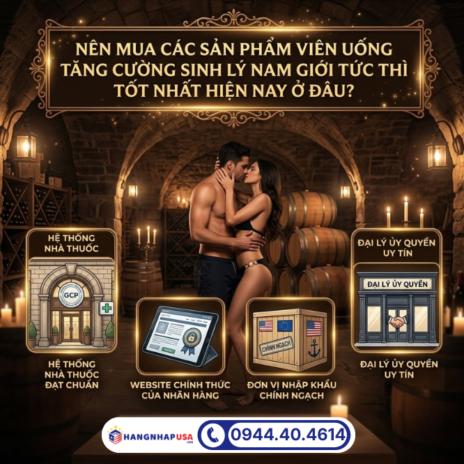 Nên mua các sản phẩm viên uống tăng cường sinh lý nam giới tức thì tốt nhất hiện nay ở đâu?
