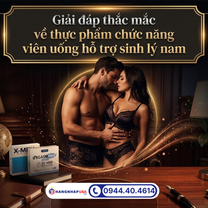 Giải đáp thắc mắc về thực phẩm chức năng viên uống hỗ trợ sinh lý nam