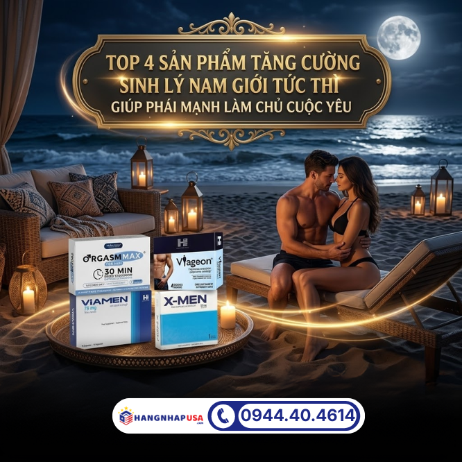 Top 4 sản phẩm tăng cường sinh lý nam giới tức thì giúp phái mạnh làm chủ cuộc yêu
