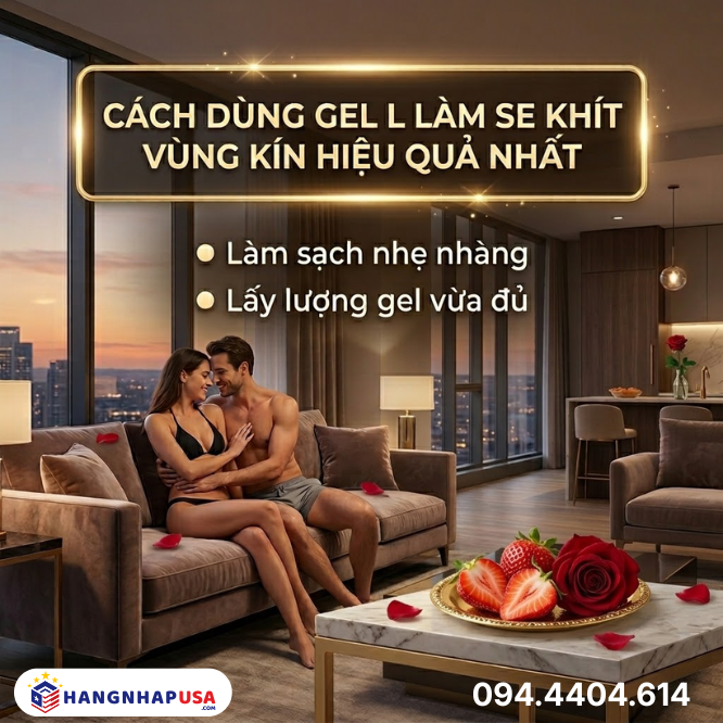 Cách dùng gel làm se khít vùng kín hiệu quả nhất