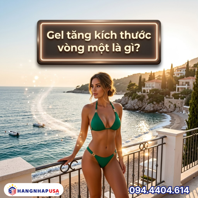 Gel tăng kích thước vòng một là gì?