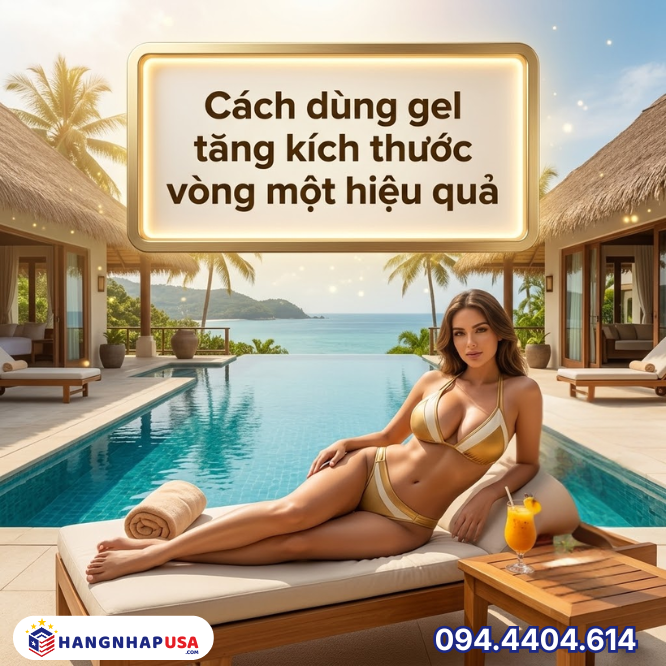 Cách dùng gel tăng kích thước vòng một hiệu quả