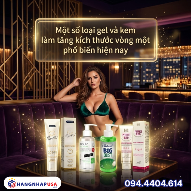 Một số loại gel và kem làm tăng kích thước vòng một phổ biến hiện nay
