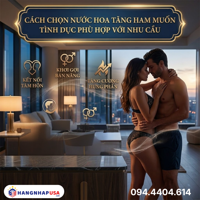Cách chọn nước hoa tăng ham muốn tình dục phù hợp với nhu cầu