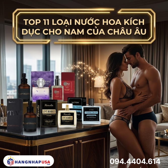 Top 11 loại nước hoa kích dục cho nam của Châu Âu