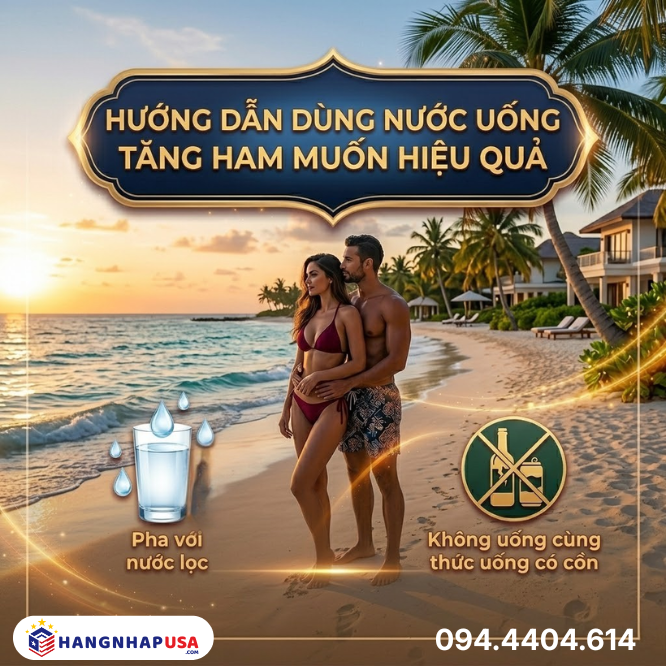 Hướng dẫn dùng nước uống tăng ham muốn hiệu quả