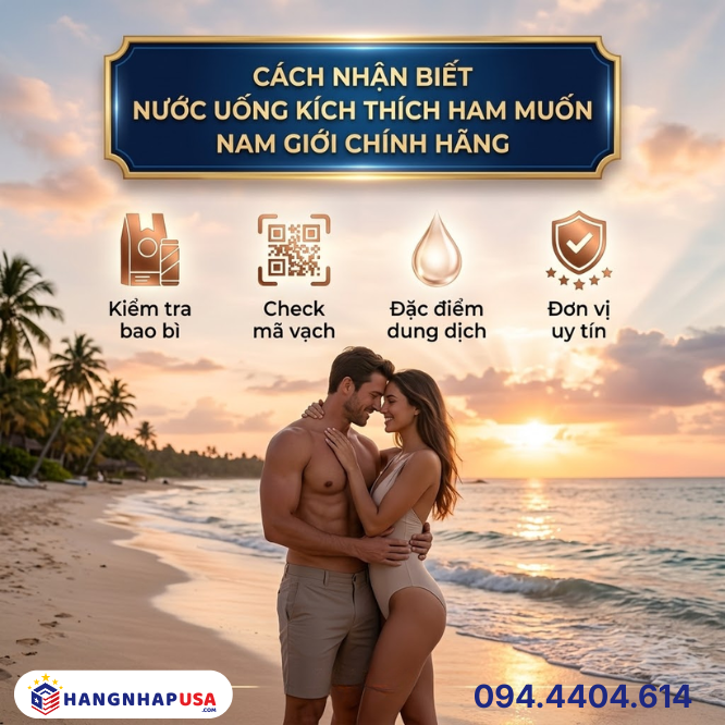 Cách nhận biết nước uống kích thích ham muốn nam giới chính hãng