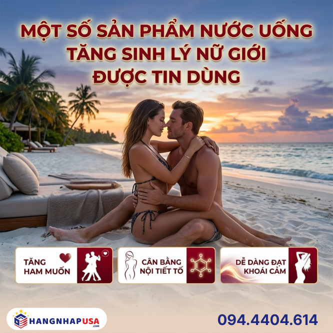 Một số sản phẩm nước uống tăng sinh lý nữ giới được tin dùng