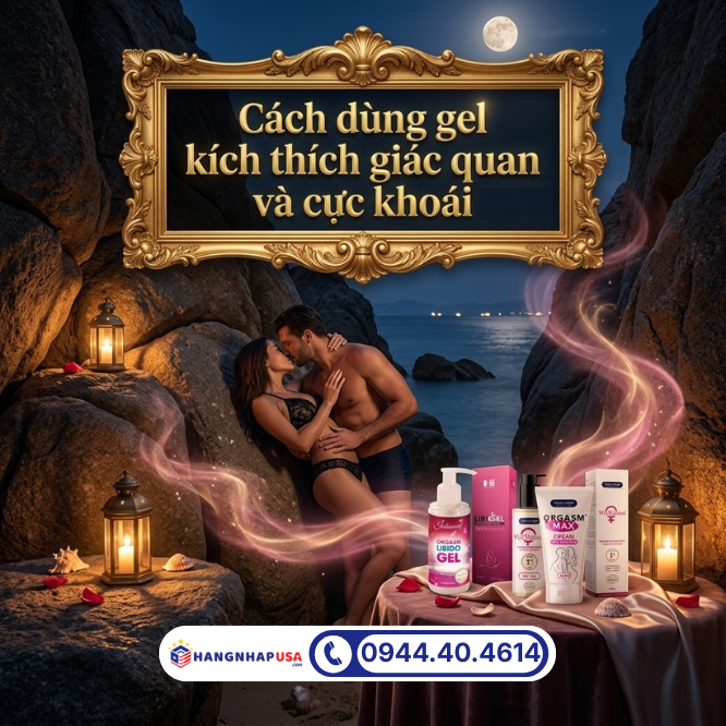 Cách dùng gel kích thích giác quan và cực khoái