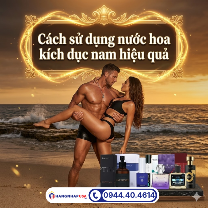 Cách sử dụng nước hoa kích dục nam hiệu quả