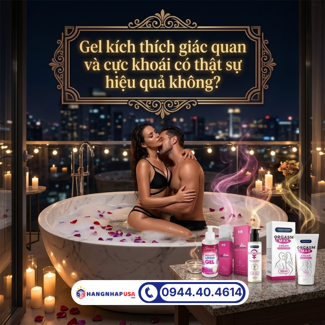 Gel kích thích giác quan và cực khoái có thật sự hiệu quả không?