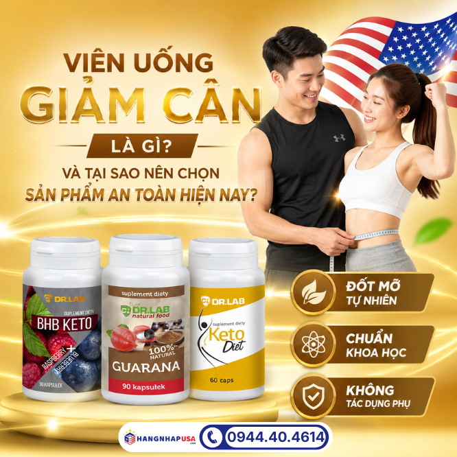 Viên uống giảm cân là gì và tại sao nên chọn sản phẩm an toàn hiện nay?